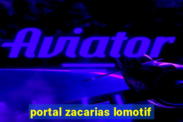 portal zacarias lomotif