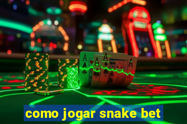 como jogar snake bet