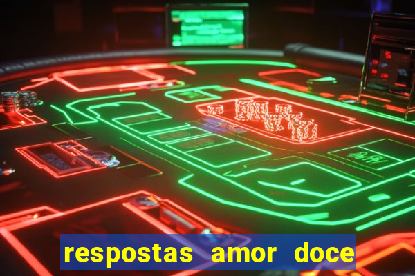 respostas amor doce ep 7