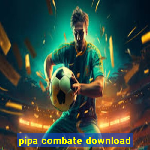 pipa combate download