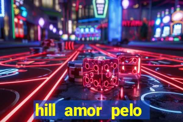 hill amor pelo jogo torrent