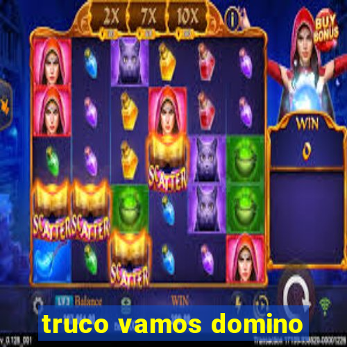 truco vamos domino