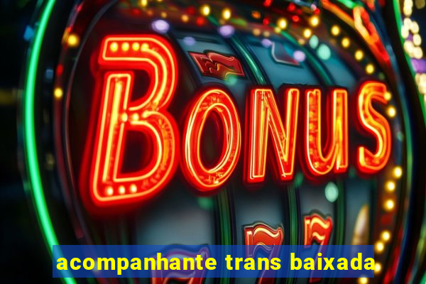 acompanhante trans baixada