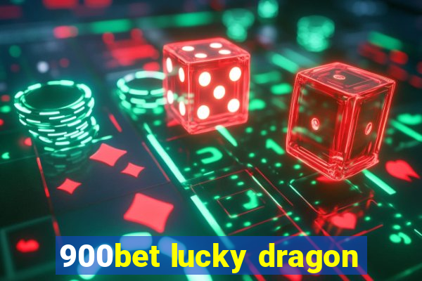 900bet lucky dragon