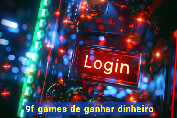 9f games de ganhar dinheiro