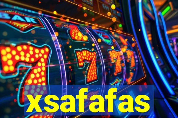 xsafafas