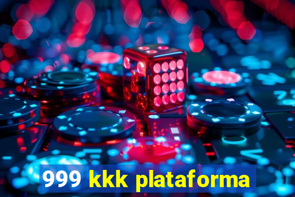 999 kkk plataforma