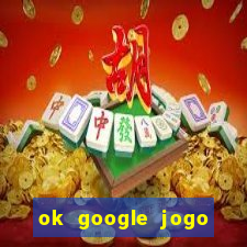 ok google jogo para ganhar dinheiro