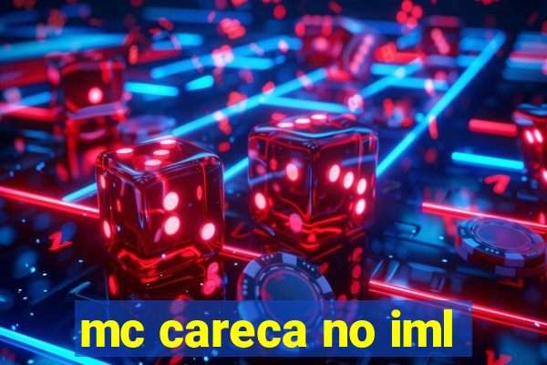 mc careca no iml