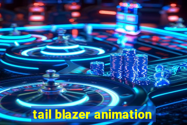 tail blazer animation