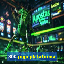 300 jogo plataforma