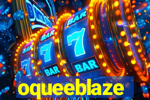 oqueeblaze