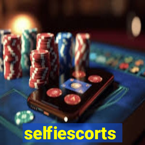 selfiescorts