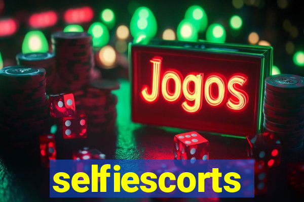 selfiescorts