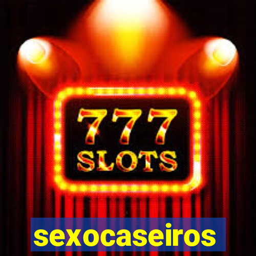 sexocaseiros