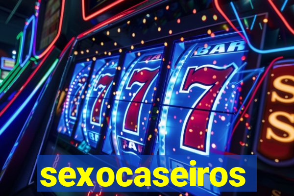 sexocaseiros