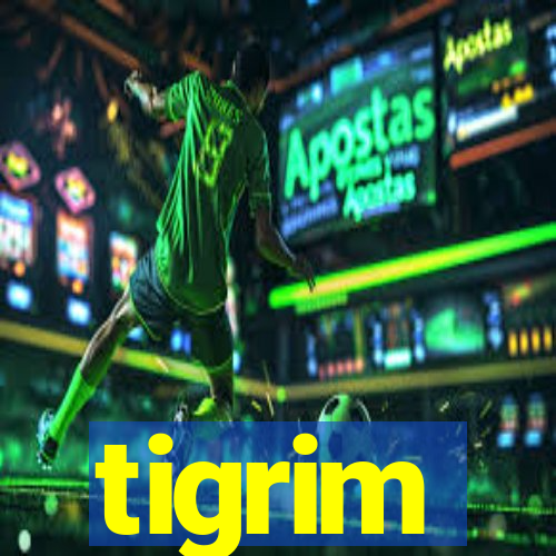 tigrim