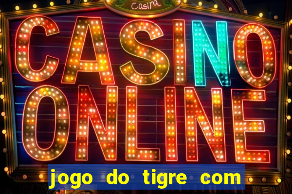 jogo do tigre com 5 reais