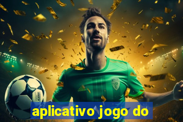 aplicativo jogo do