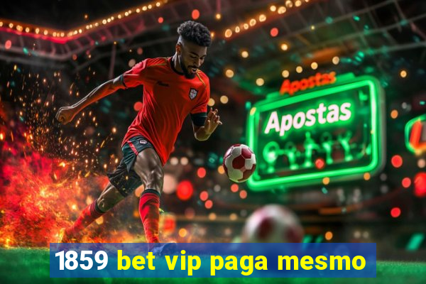 1859 bet vip paga mesmo