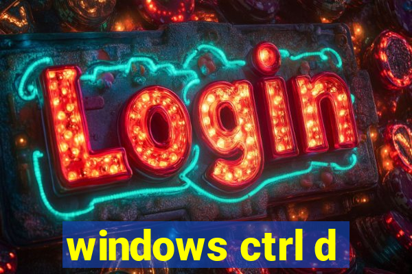 windows ctrl d