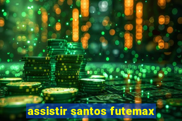 assistir santos futemax