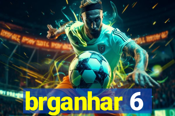 brganhar 6