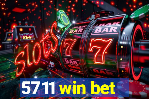 5711 win bet