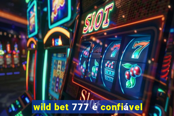 wild bet 777 é confiável