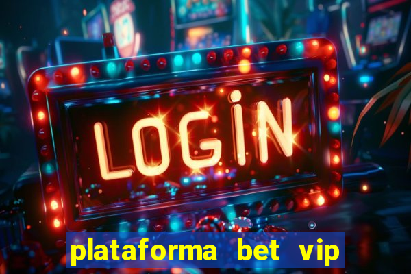 plataforma bet vip é confiável