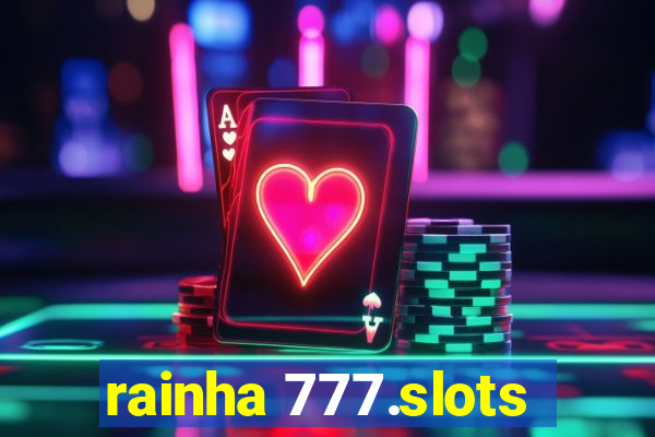 rainha 777.slots