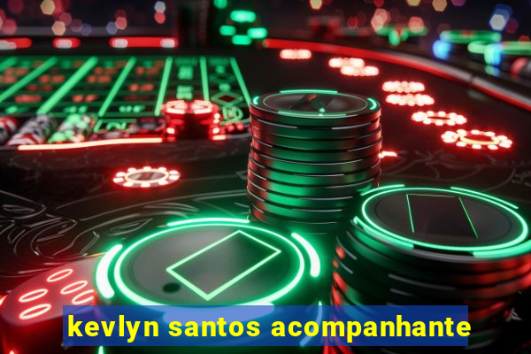 kevlyn santos acompanhante