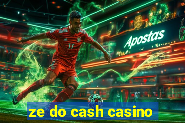 ze do cash casino