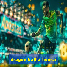 dragon ball z henrai