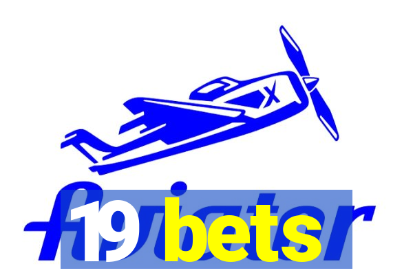 19 bets