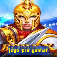 jogo pra ganhar dinheiro rapido