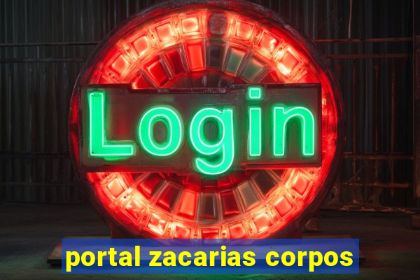 portal zacarias corpos