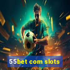 55bet com slots