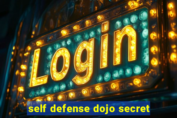 self defense dojo secret