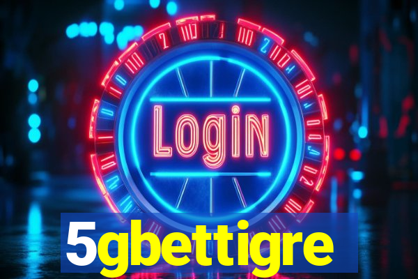 5gbettigre