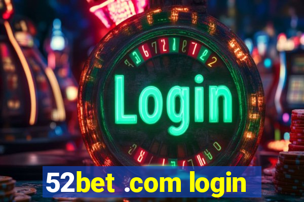 52bet .com login