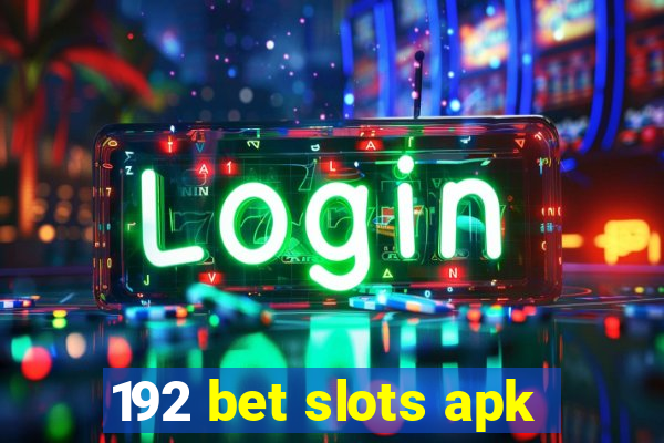 192 bet slots apk