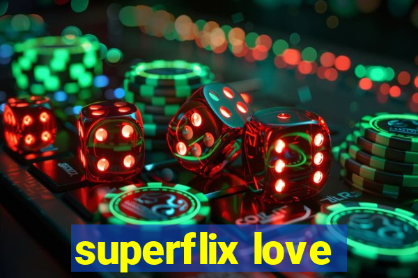 superflix love