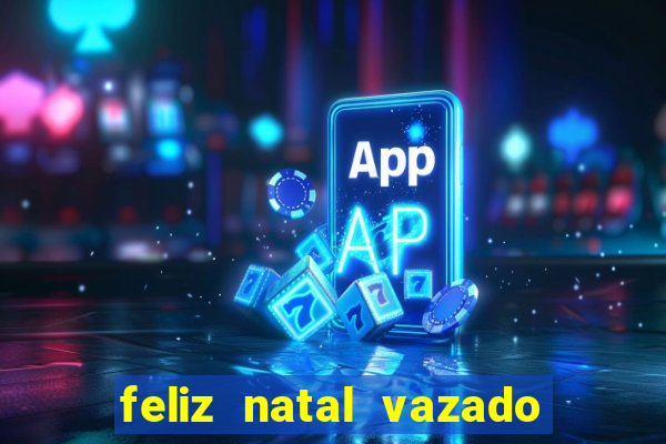 feliz natal vazado para imprimir