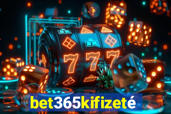 bet365kifizetés