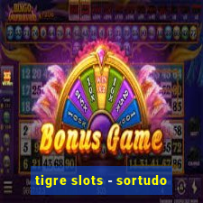 tigre slots - sortudo