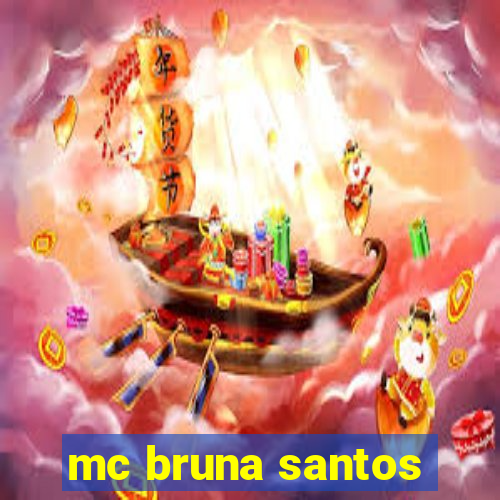 mc bruna santos