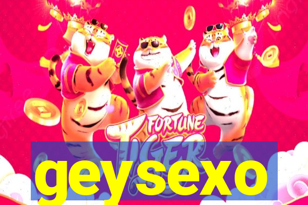 geysexo