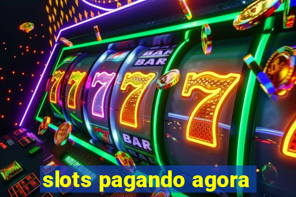 slots pagando agora