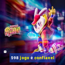 598 jogo é confiavel